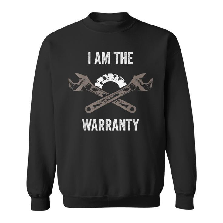 I Am The Warranty Funny Auto Mechanic Garage Car Repairman Mechanic Funny Gifts Funny Gifts Sweatshirt