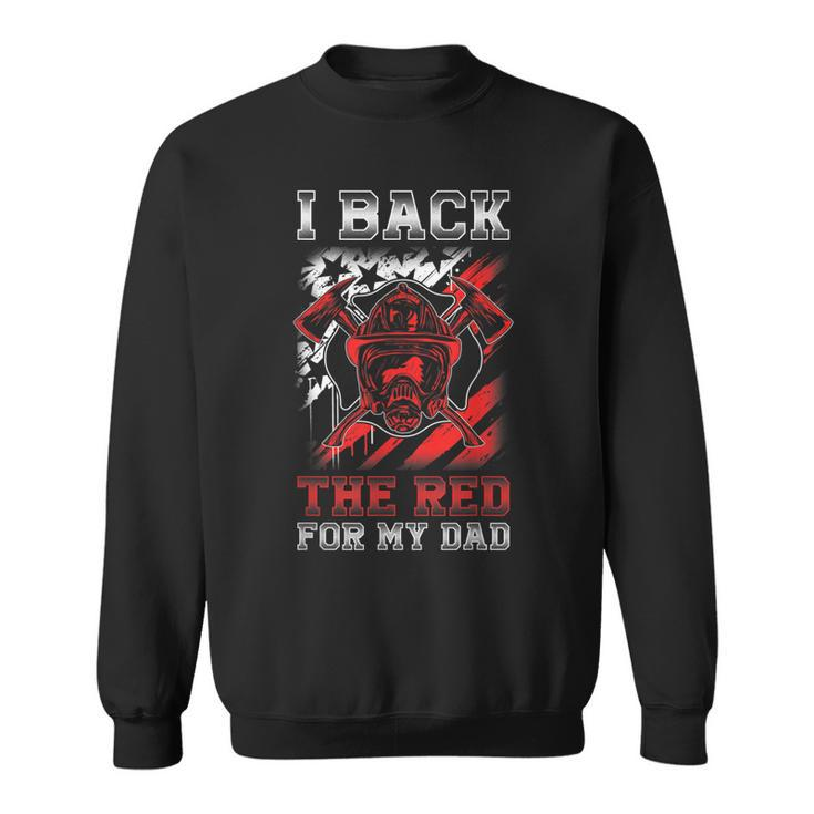 I Back The Red For My Dad Proud Firefighter Daughter Son  Sweatshirt