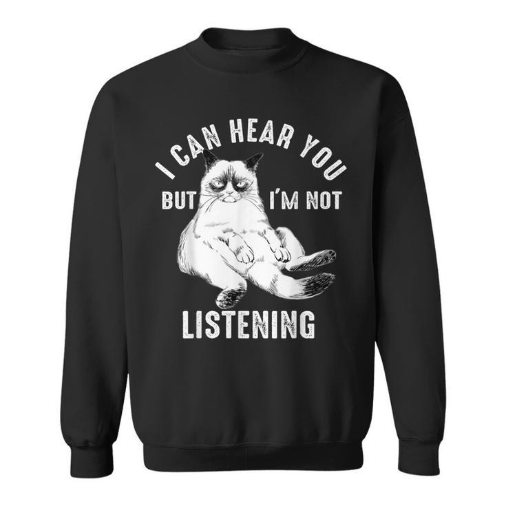I Can Hear You But Im Not Listening Funny Sweatshirt