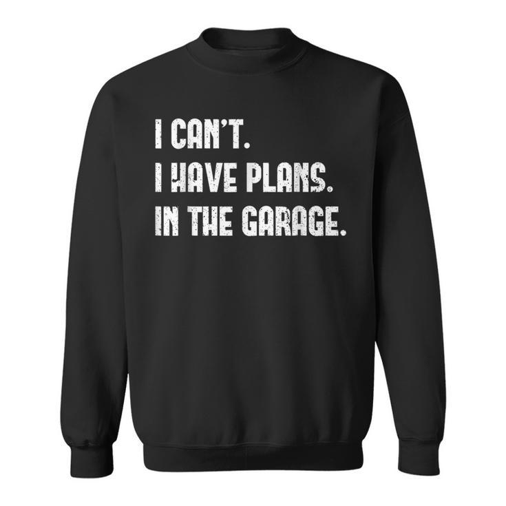 I Cant Im Working In The Garage Car Mechanic Mechanic Funny Gifts Funny Gifts Sweatshirt