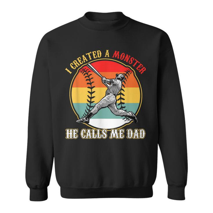I Created A Monster He Call Me Dad Baseball Fathers Day Sweatshirt