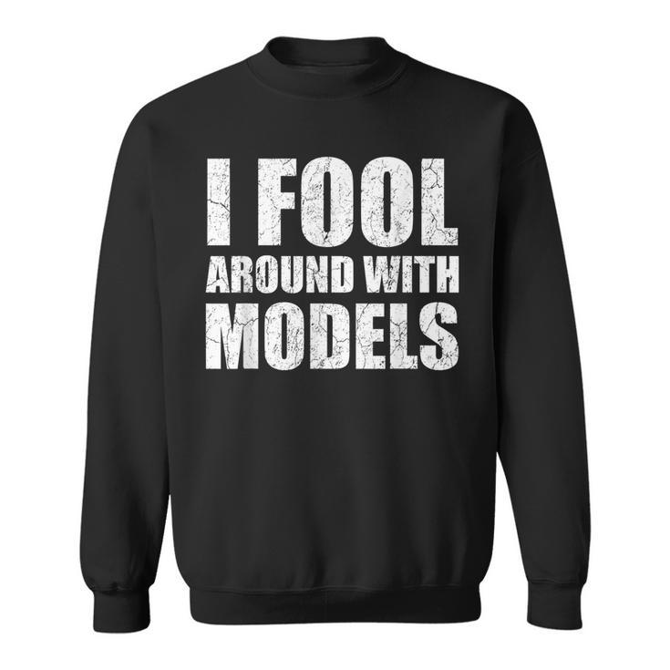 I Foolaround With Models Funny Engineer Mechanic Car Lovers Mechanic Funny Gifts Funny Gifts Sweatshirt