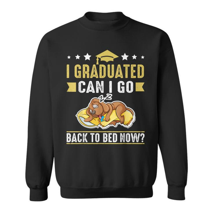 I Graduated Can I Go Back To Bed Now Funny Graduation Dog  Sweatshirt