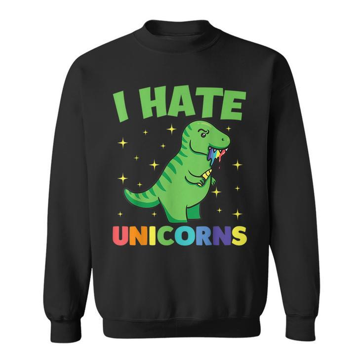 I Hate Unicorns  With Dinosaur Dinosaur Funny Gifts Sweatshirt