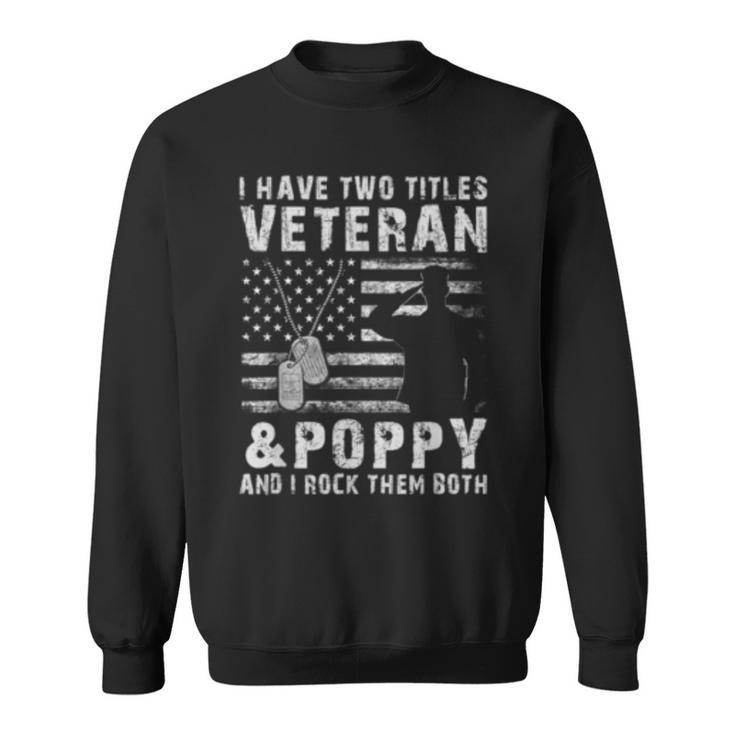 I Have Two Titles Veteran And Poppy  Sweatshirt