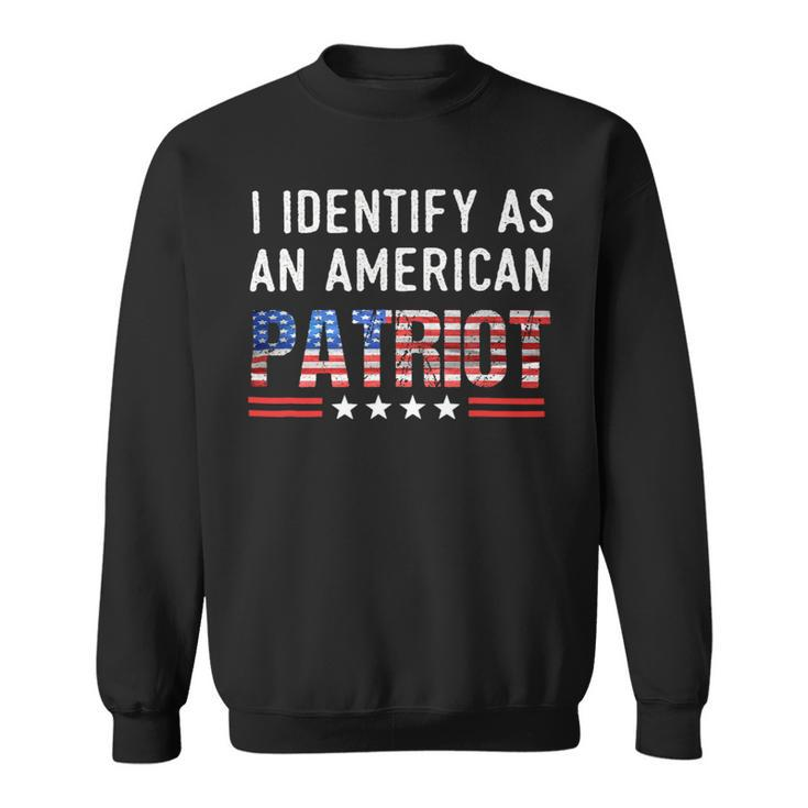 I Identify As An American Patriot Veterans Patriotism Sweatshirt