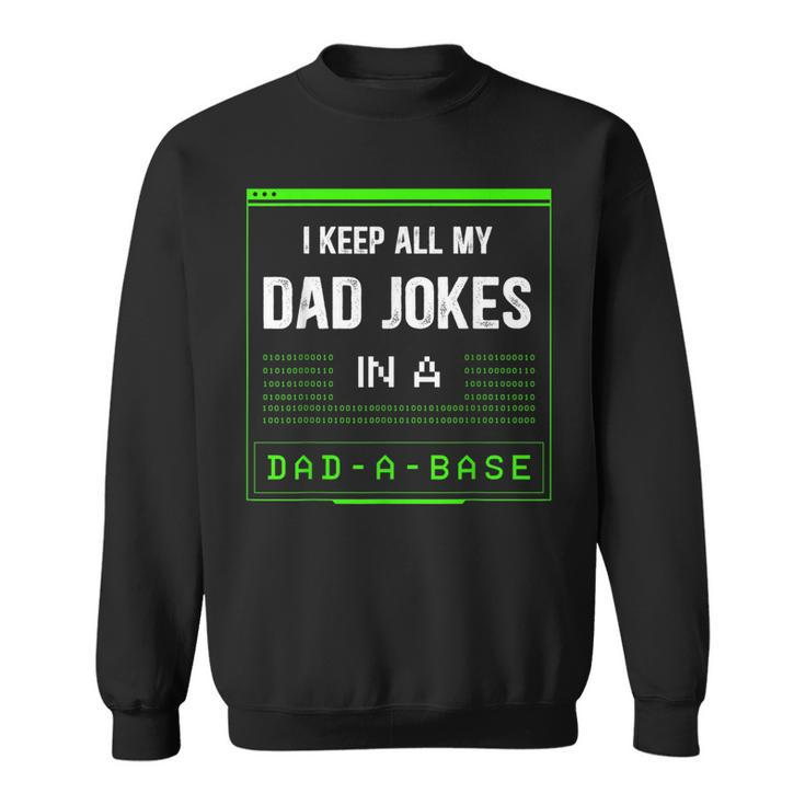 I Keep All My Dad Jokes In A Dad-A-Base Funny Father Saying  Sweatshirt