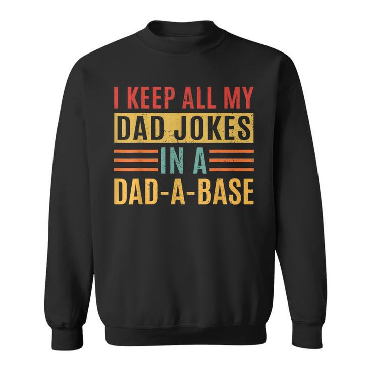 I Keep All My Dad Jokes In A Dadabase  Gift For Mens Sweatshirt
