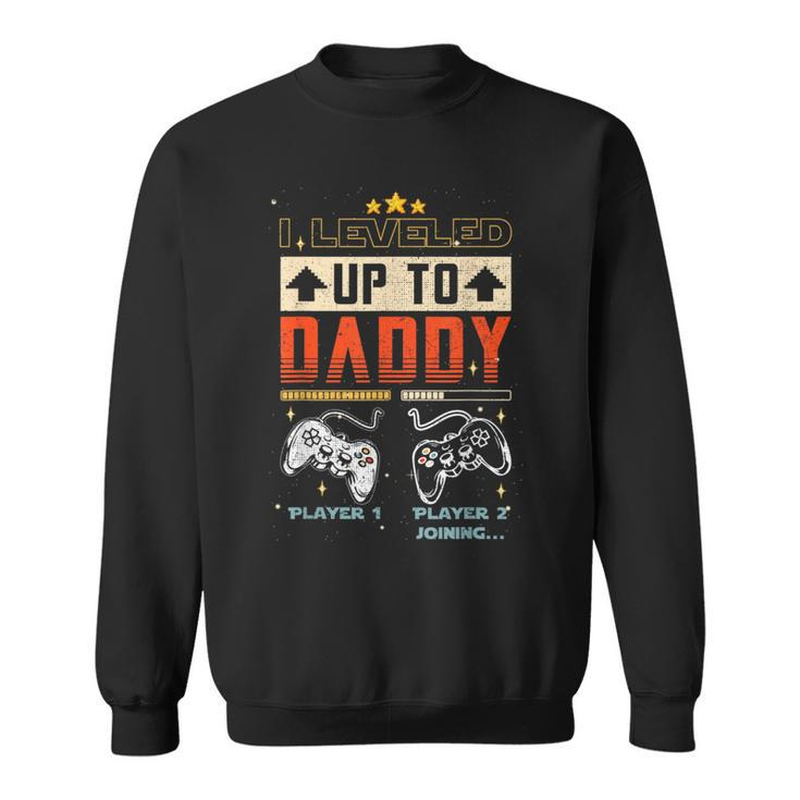 I Leveled Up To Daddy 2023 Fathers Day Gift Soon To Be Dad Sweatshirt