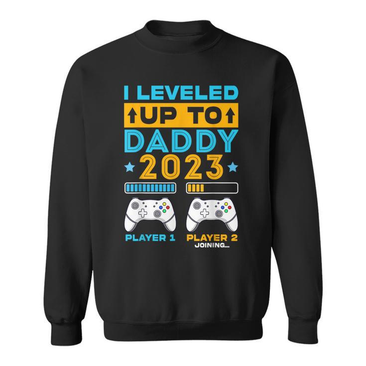 I Leveled Up To Daddy 2023 Soon To Be Dad Fathers Day Dad Sweatshirt