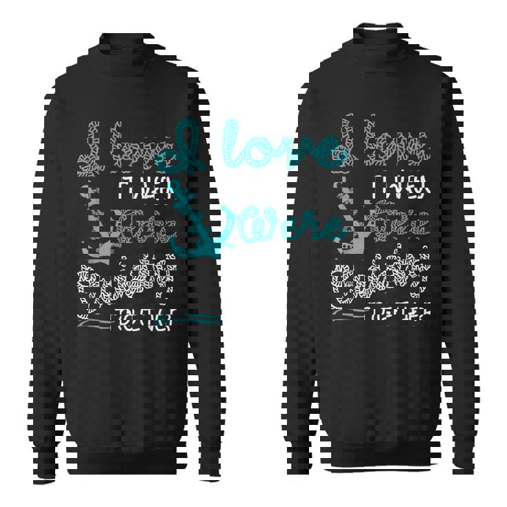 I Love It When Were Cruising Together Family Cruise Matching  IT Funny Gifts Sweatshirt