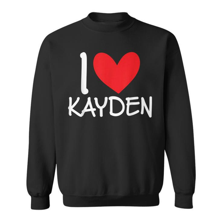 I Love Kayden Name Personalized Men Guy Bff Friend Heart Sweatshirt