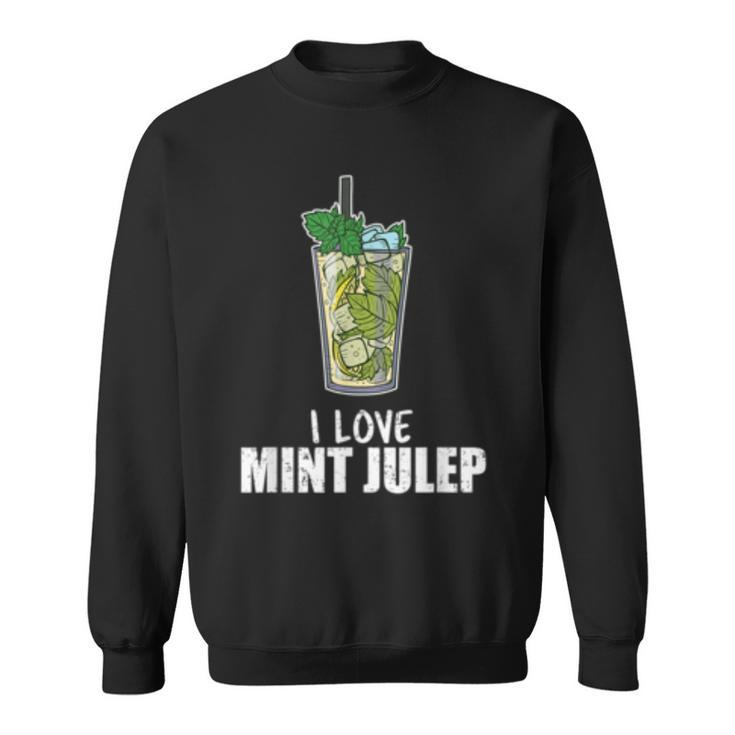 I Love Mint Julep Cocktail Drink Alcohol Lover Sweatshirt