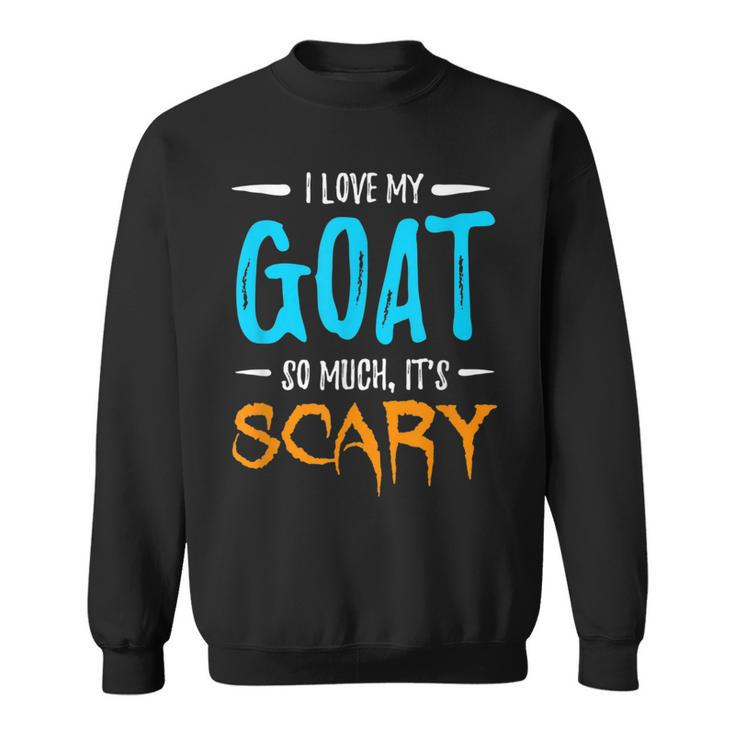 I Love My Goat Goat Lover Scary Halloween Gift  Sweatshirt