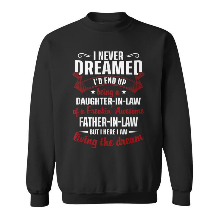 I Never Dreamed Id End Up Being A Father In Law Gift  Sweatshirt