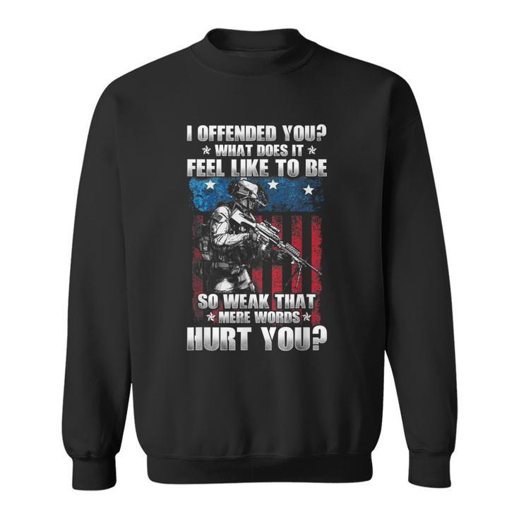 I Offended You Sarcasm Funny Veteran Clothes For Grandpa Men  Sweatshirt