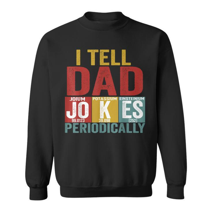 I Tell Dad Jokes Periodically Science Vintage Fathers Day  Sweatshirt