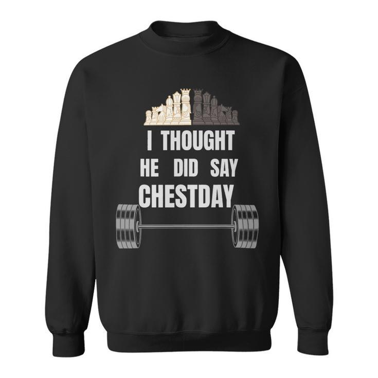 I Thought He Did Say Chestday Chest Day Bodybuilding Sweatshirt