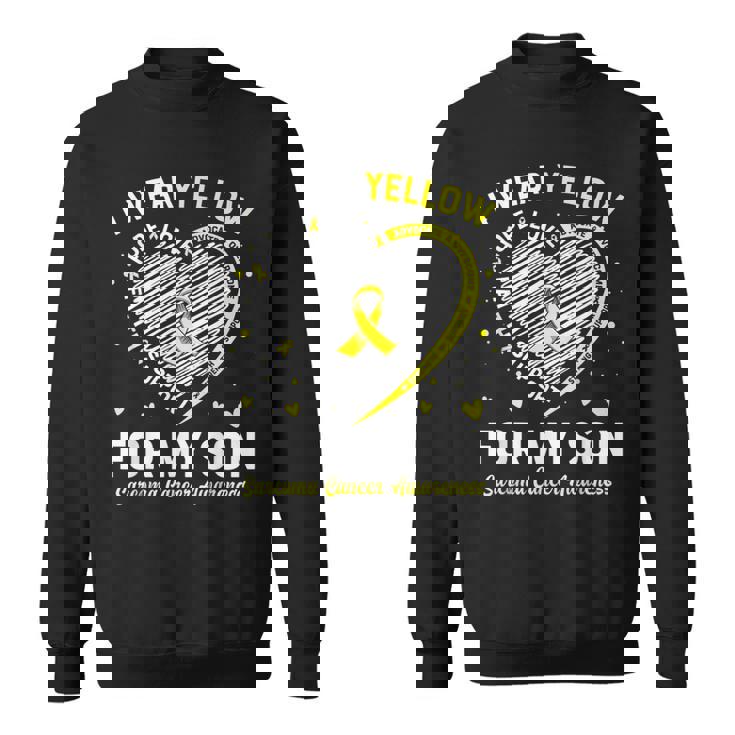 I Wear Yellow For My Son Sarcoma Cancer Awareness Sweatshirt