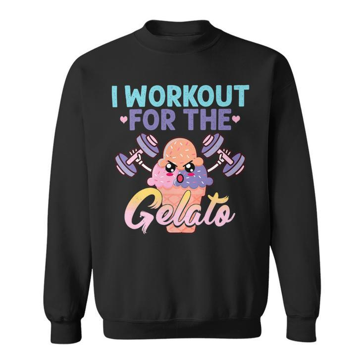 I Workout For The Gelato Shirt Funny Workout Fitness Sweatshirt