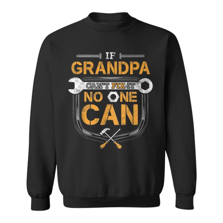 If Grandpa Cant Fix It Handyman Gift Car Auto Mechanic Gift For Mens Sweatshirt