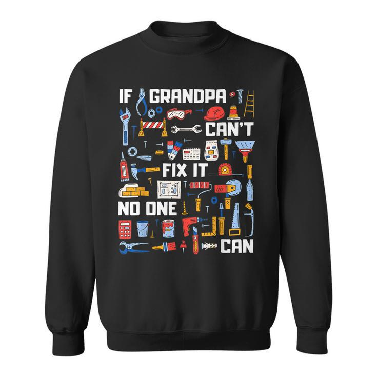 If Grandpa Cant Fix It No One Can Funny  Granddad Papa  Sweatshirt