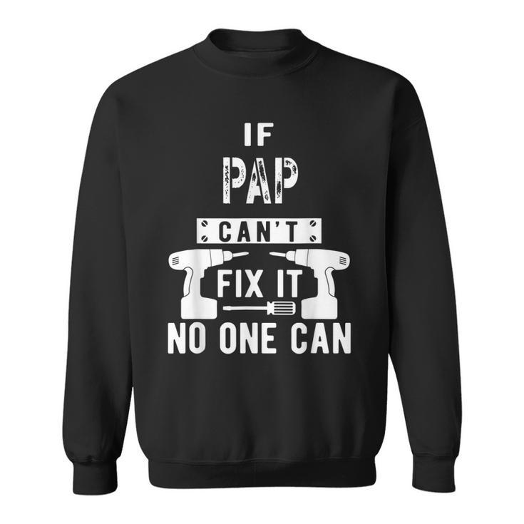 If Pap Cant Fix It No One Can Grandpa  Sweatshirt