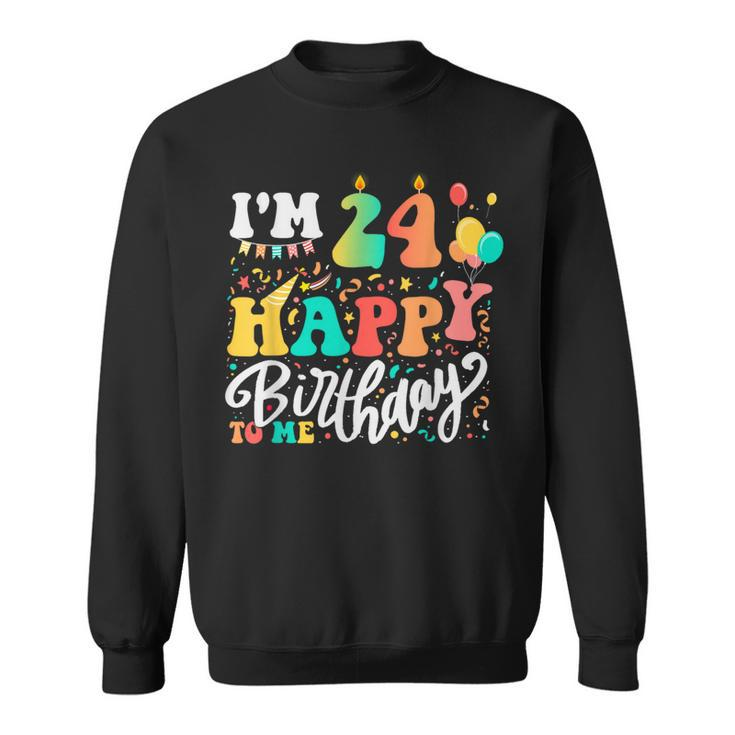 I'm 24 Years Old Happy Birthday To Me 24Th Birthday Colorful Sweatshirt