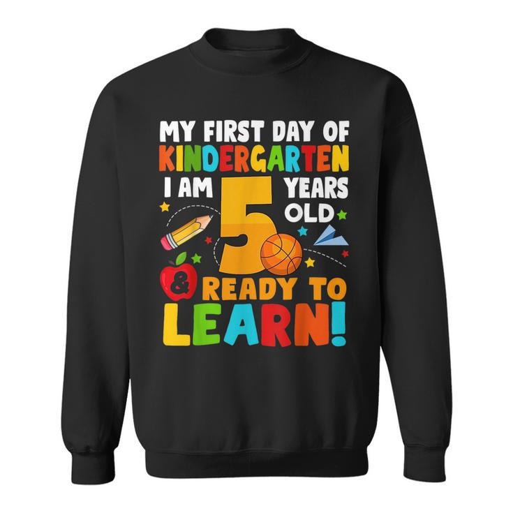 Im 5 Ready To Learn My First Day Of School Kindergarten Kid  Sweatshirt