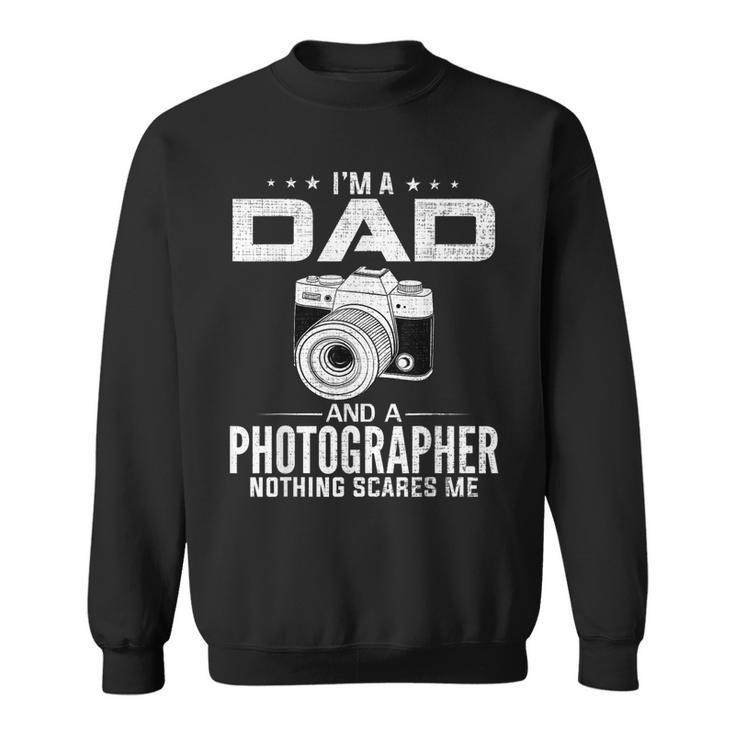 Im A Dad And Photographer Funny Fathers Day Cool Gift  Sweatshirt