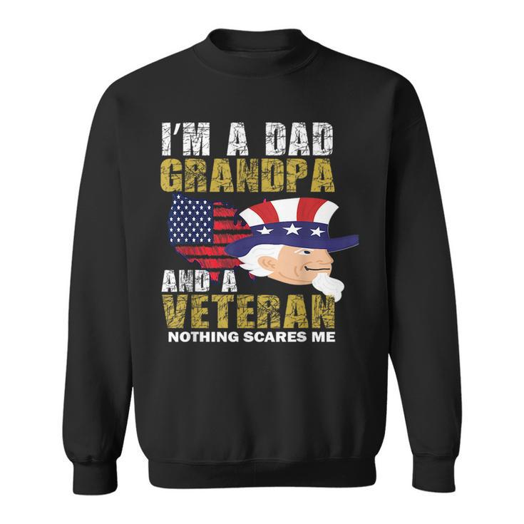 Im A Dad Grandpa And Veteran Fathers Day Sweatshirt