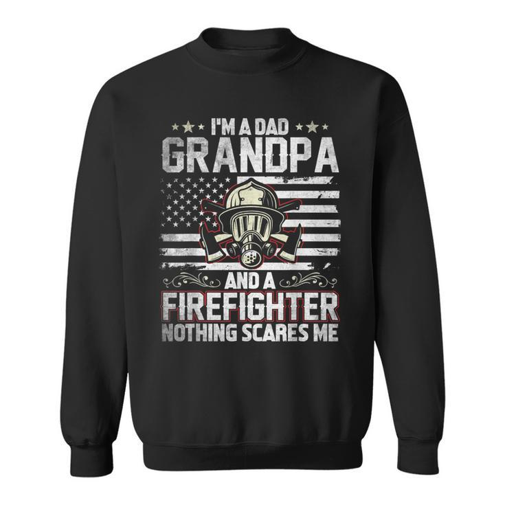 Im A Dad Grandpa  Gift For Firefighter Fathers Day Sweatshirt