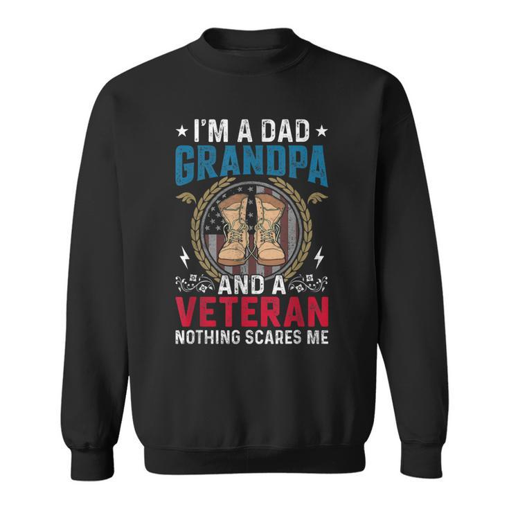 Im A Dad Grandpa Veteran Fathers Day Gift For Dad Papa  Sweatshirt