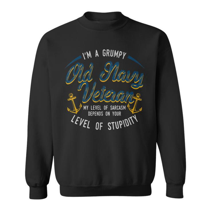 IM A Grumpy Navy Veteran I Level Of Sarcasm Gift For Mens Sweatshirt