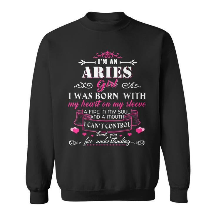 Im An Aries Woman  Funny Aries Aries Funny Gifts Sweatshirt