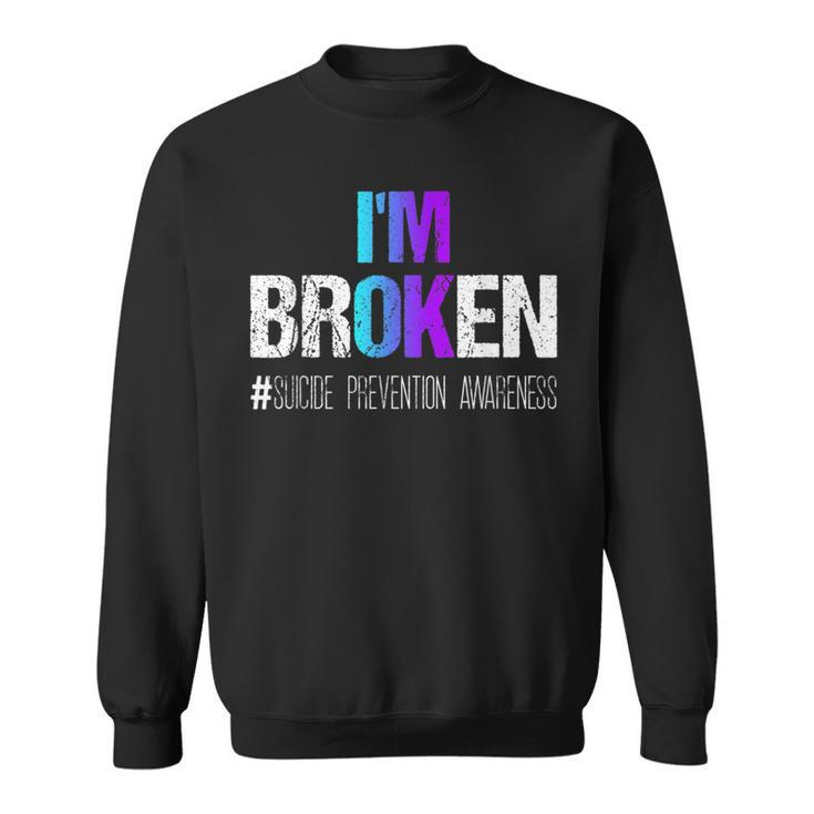 Im Broken Teal & Purple Ribbon Suicide Prevention Awareness  Suicide Funny Gifts Sweatshirt