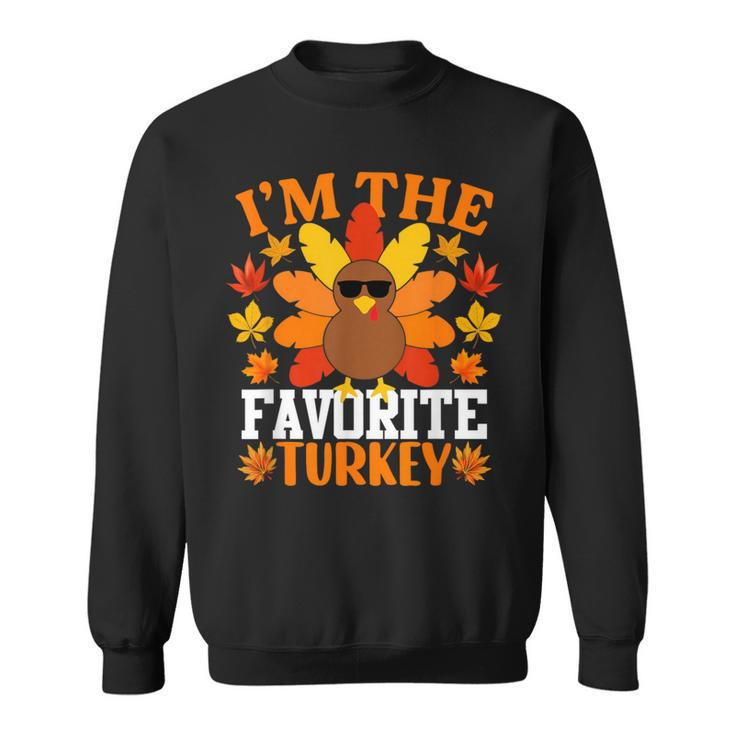 I'm The Favorite Turkey Turkey Thanksgiving Sweatshirt