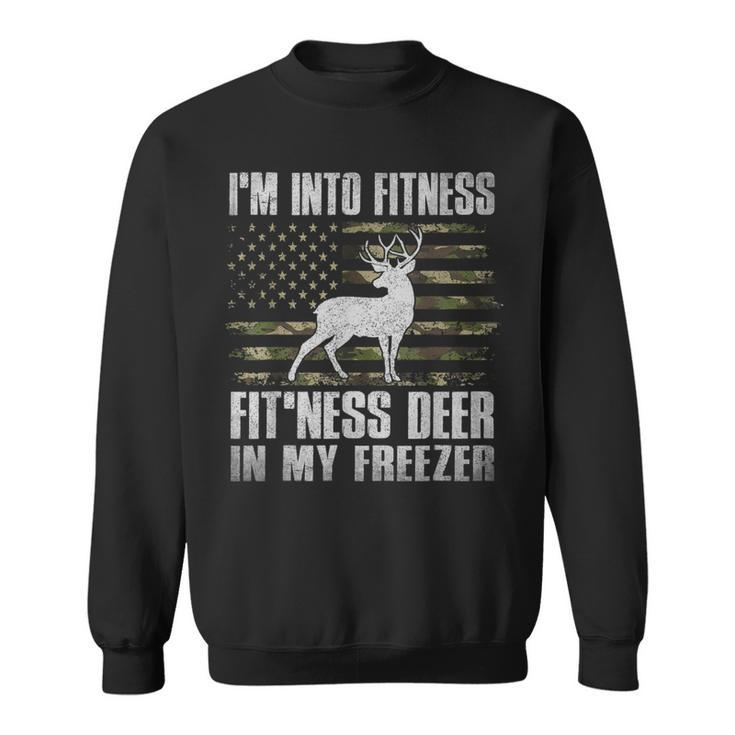 I'm Into Fitness Fit'ness Deer In My Freezer Hunting Hunter Sweatshirt