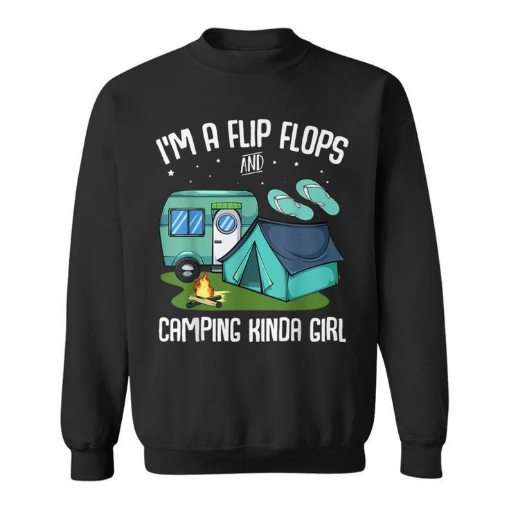 I’M Flip Flops And Camping Kinda Girl Traveling Lover Camp Sweatshirt