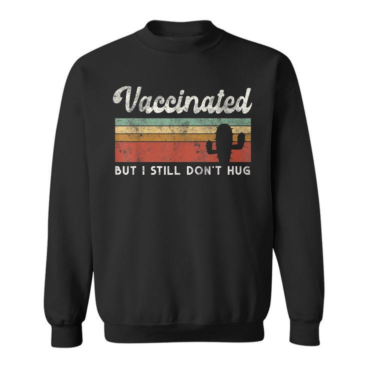 I'm Fully Vaccinated But I Still Don't Hug Introvert Serape Sweatshirt