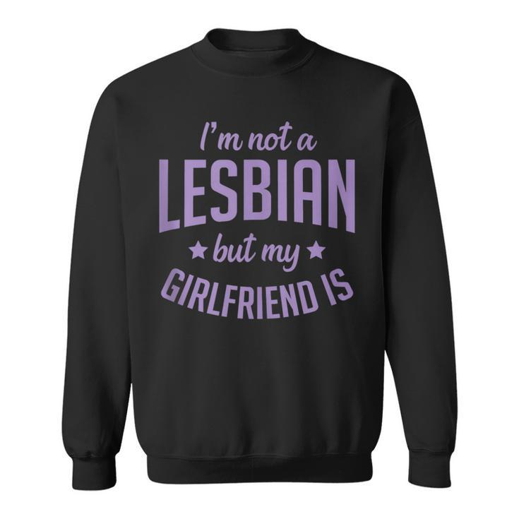 Im Not A Lesbian But My Girlfriend Is Funny Matching Couple  Sweatshirt