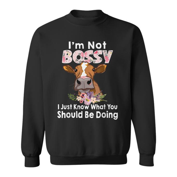 Im Not Bossy I Just Know What You Should Be Doing Cow  Sweatshirt