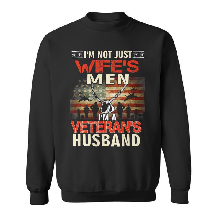 Im Not Just Wifes Men Im A Veterans Husband Gifts 124 Sweatshirt