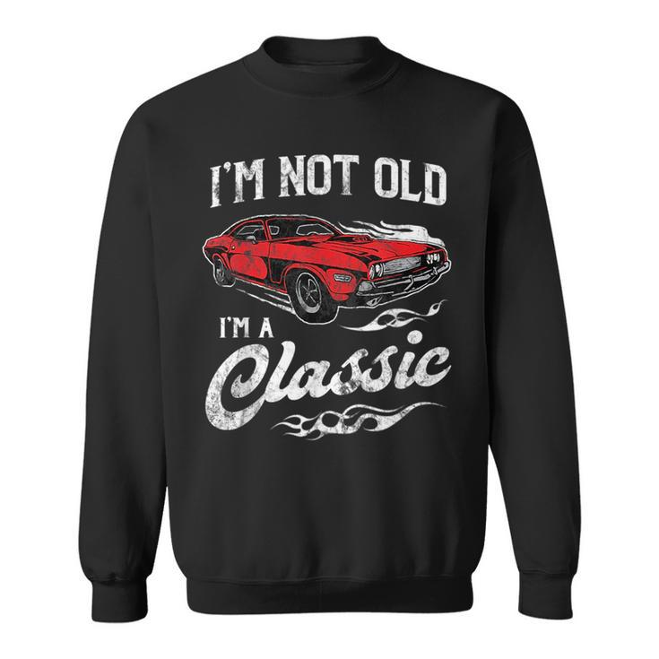 Im Not Old Im A Classic 1970S Muscle Car Lover Gift Sweatshirt