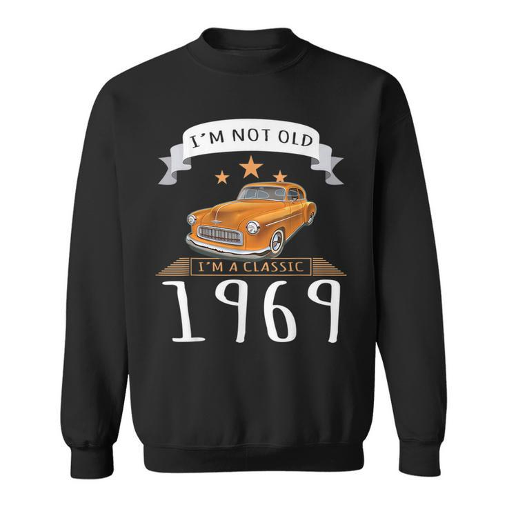 Im Not Old Im Classic 1969 Vintage Car Sweatshirt