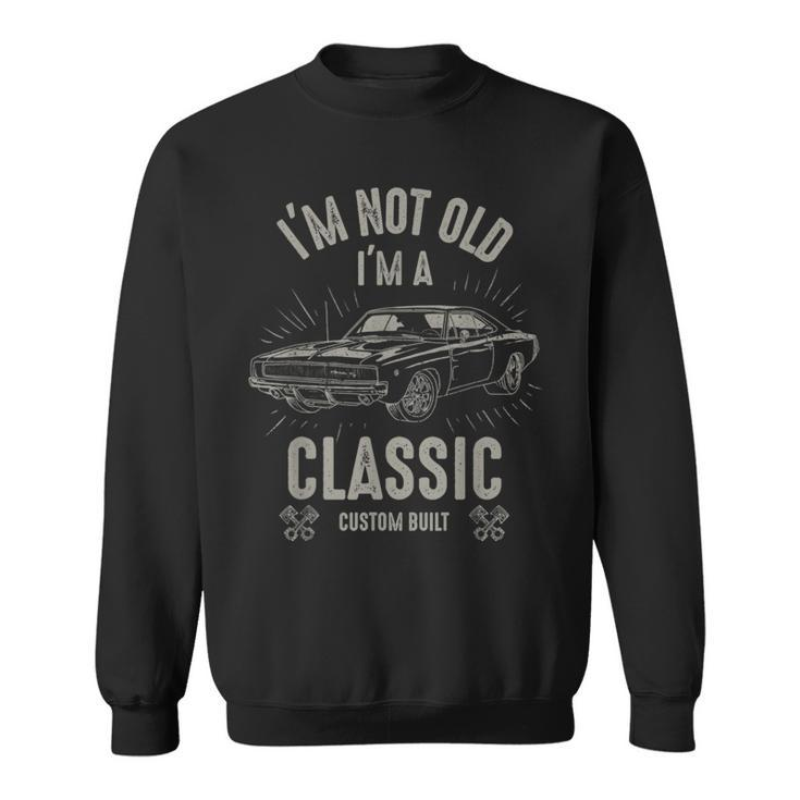 Im Not Old Im Classic Funny Car Quote Retro Vintage Car  Sweatshirt