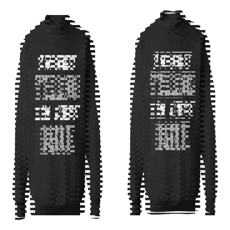 Im Not Yelling Im Just Basque  Sweatshirt