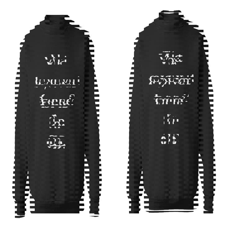 Im Old Funny Novelty Sweatshirt