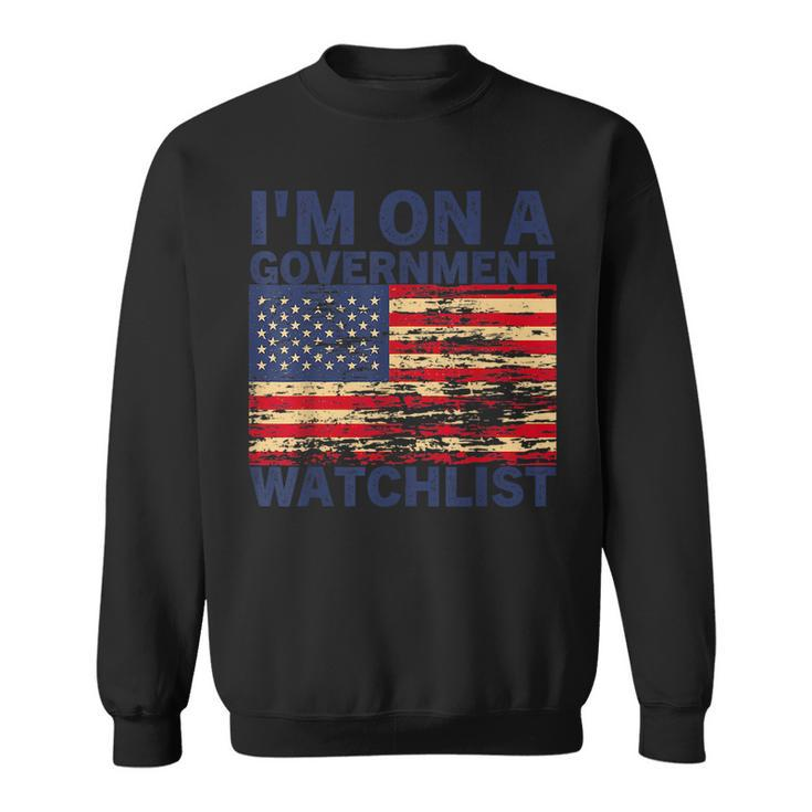 Im On A Government Watchlist Funny American Quotes Sweatshirt