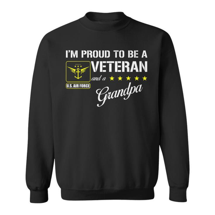 Im Proud To Be An Air Force Veteran And A Grandpa  Sweatshirt